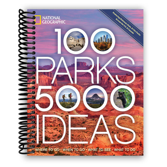 100 Parks, 5,000 Ideas: Where to Go, When to Go, What to See, What to Do (Spiral Bound)